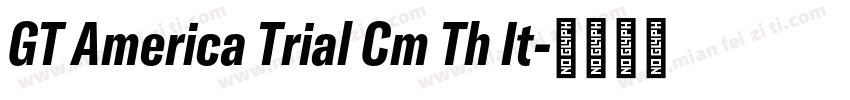 GT America Trial Cm Th It字体转换